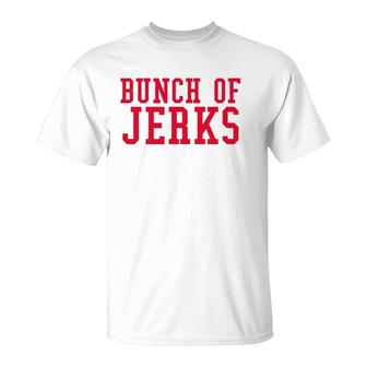 Bunch Of Jerks Red Text T-Shirt | Mazezy