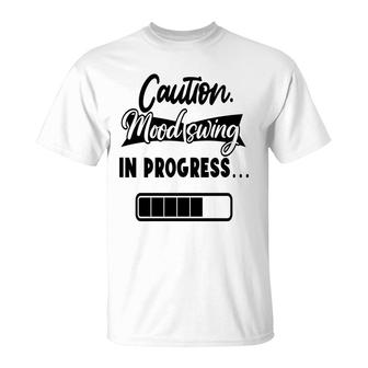 Caution Moodswing In Progress Sarcastic Funny Quote T-Shirt - Seseable
