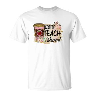 Coffee Makes Teaching Repeatable And Every Teacher Needs It T-Shirt - Seseable