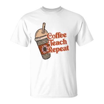 Coffee Teach Repeat A Complete Circle Of Teacher T-Shirt - Seseable