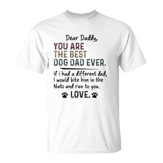 Dear Daddy You Are The Best Dog Dad Ever Fathers Day Quote T-Shirt - Seseable