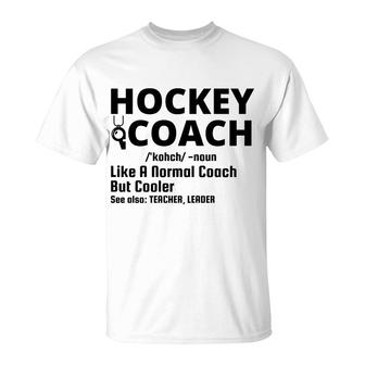 Dictionary Definition Hockey Coach Is Noun Like A Normal Coach But Cooler T-Shirt - Seseable