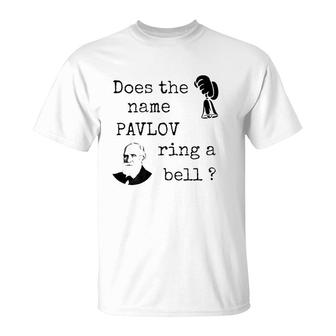 Does The Name Pavlov Ring A Bell Psychology Lovers Gift T-Shirt | Mazezy