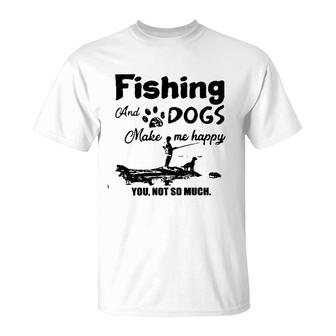 Dogs And Fishing Make Me Happy New Trend 2022 T-Shirt - Seseable