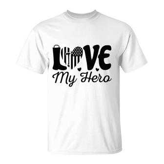 Firefighter Love My Hero Black Graphic Meaningful Great T-Shirt - Seseable