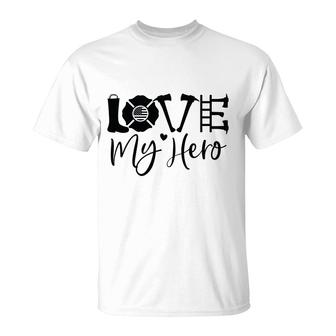Firefighter Love My Hero Black Graphic Meaningful Job T-Shirt - Seseable