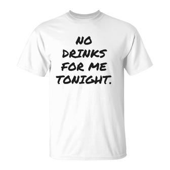 Funny No Drinks For Me Tonight White Lie Women And Men T-Shirt | Mazezy
