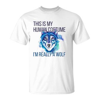Funny This Is My Human Costume Im Really A Wolf T-Shirt | Mazezy