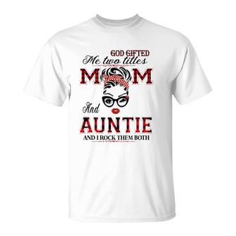God Gifted Me Two Titles Mom And Auntie Gifts T-Shirt - Seseable