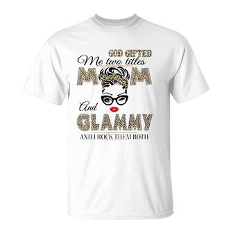 God Gifted Me Two Titles Mom And Glammy Leopard Mothers Day T-Shirt - Seseable