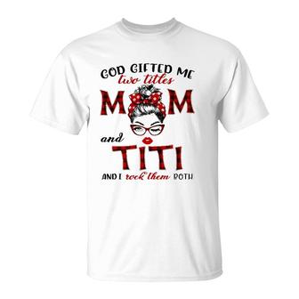 God Gifted Me Two Titles Mom And Titi Plaid Messy Bun T-Shirt - Seseable