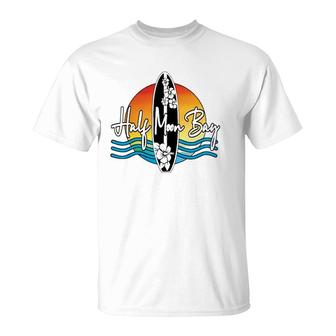 Half Moon Bay Coastal California Famous Surfer Sport Souvenir T-Shirt | Mazezy