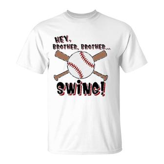 Hey Brother Swing Baseball Sport Lovers T-Shirt - Seseable