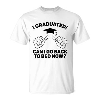 I Graduated Can I Go Back To Bed Now Funny Class Graduation T-Shirt - Seseable