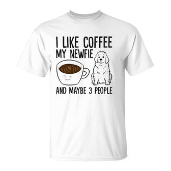 I Like Coffee My Newfie And Maybe 3 People T-Shirt - Seseable