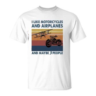 I Like Motorcycles And Airplanes And Maybe 3 People T-Shirt - Seseable
