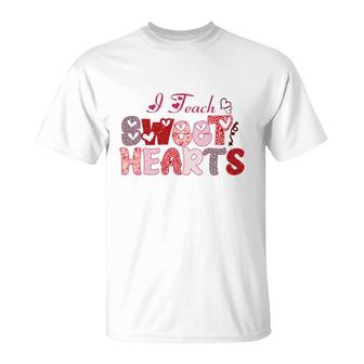 I Teach Sweet Hearts Because I Love My Work And My Students T-Shirt - Seseable