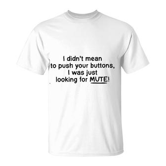 I Was Just Looking For Mute 2022 Trend T-Shirt - Seseable