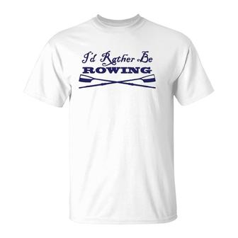 Id Rather Be Rowing Crew Team Club Blue Oars T-shirt - Thegiftio UK