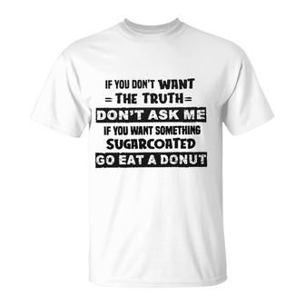 If You Do Not Want The Truth 2022 Gift T-Shirt - Seseable