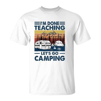 Im Done Teaching Lets Go Camping Retro T-Shirt - Seseable