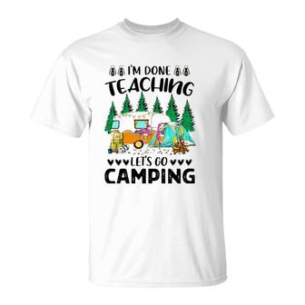 Im Done Teaching Lets Go Camping T-Shirt - Seseable