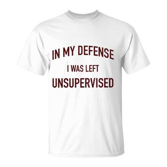In My Defence I Was Left Unsupervised 2022 Trend T-Shirt - Seseable