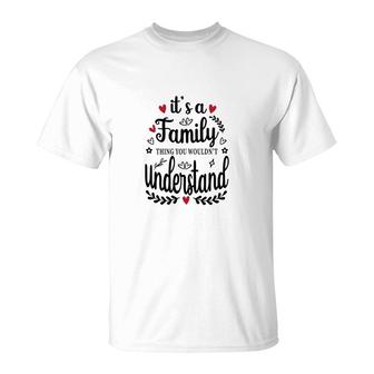 It Is A Family Thing You Would Not Understand Happy Family Reunion T-Shirt - Seseable