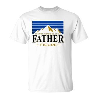Its Not A Da Bod Its A Father Figure Mountain On Back T-Shirt - Seseable