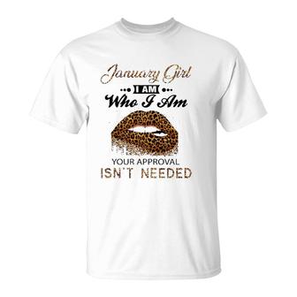 January Girl I Am Who I Am Your Approval Isnt Needed Leopard Lips Version T-Shirt - Seseable