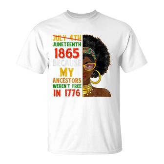 July 4Th Juneteenth 1865 Because My Ancestors Black Woman T-Shirt - Seseable