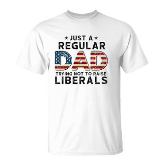 Just A Regular Dad Trying Not To Raise Liberals Vintage American Flag Republican Fathers Day T-Shirt - Seseable