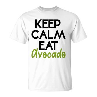 Keep Calm And Eat Avocado Funny Ok Bro T-Shirt - Seseable
