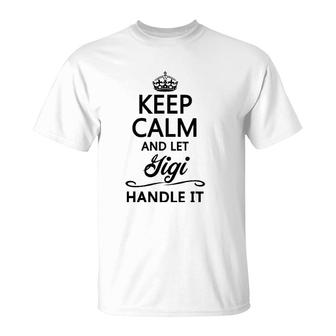 Keep Calm And Let Gigi Handle It Funny Name Gift T-Shirt | Mazezy