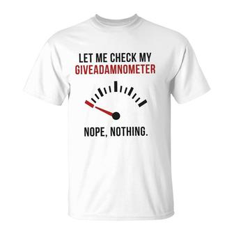 Let Me Check My Giveadamnometer New Trend 2022 T-Shirt - Seseable