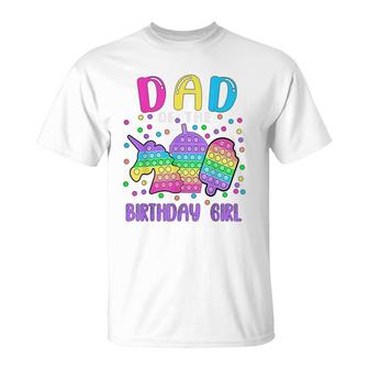 Lets Pop-It Dad Of The Birthday Girl Pop-It T-Shirt - Seseable