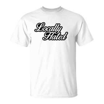 Locally Hated Script T-Shirt | Mazezy CA
