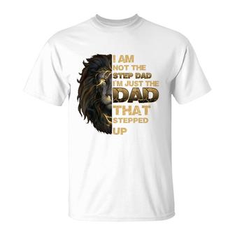 Mens Im Not The Step Dad Im Just The Dad That Stepped Up Lion T-Shirt - Seseable