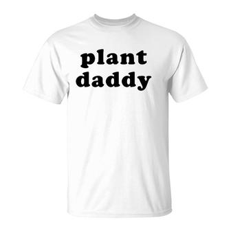 Mens Plant Daddy Funny Gardening Fathers Day T-Shirt - Seseable