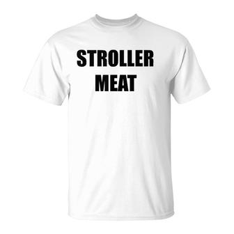 Mens Stroller Meat Funny New Dad New Father Fathers Day Gag Gift T-Shirt - Seseable