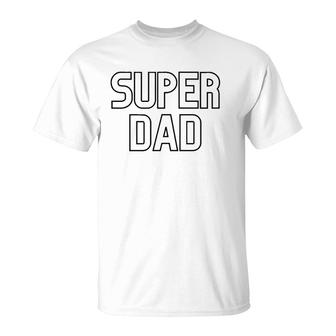 Mens Super Dad Proud Dad Fathers Day Gift T-Shirt - Seseable