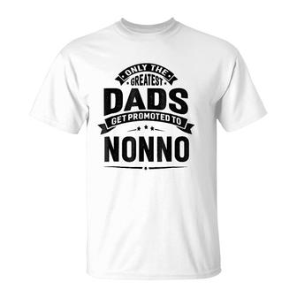 Mens The Greatest Dads Get Promoted To Nonno Grandpa T-Shirt - Seseable