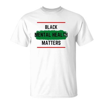 Mental Health Black Mental Health Matters T-Shirt - Seseable