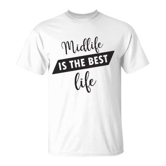 Midlife Is The Best Life I Rediscover My Passion For Fashion Styling And The Of A Mature Age T-Shirt - Seseable