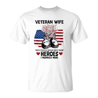 Most People Never Meet Their Heroes I Married Mine Im A Proud Veterans Wife T-Shirt - Seseable