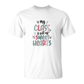 My Class Is Full Of Sweet Hearts Gift For Teacher T-Shirt - Seseable