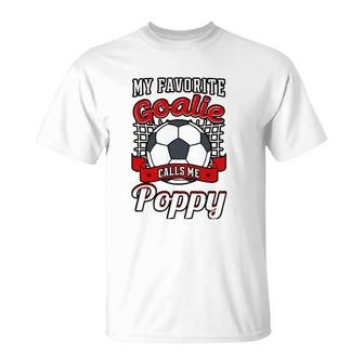 My Favorite Goalie Calls Me Poppy Soccer Player Father T-Shirt - Seseable
