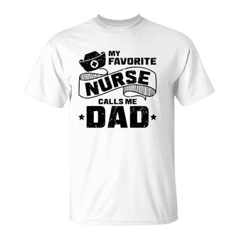 My Favorite Nurse Calls Me Dad Funny Nursery Hospital T-Shirt - Seseable