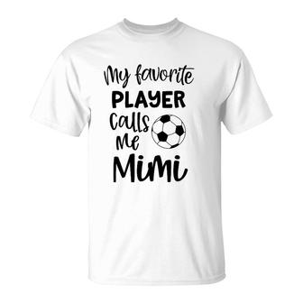 My Favorite Player Calls Me Mimi Grandma Soccer Game Day T-Shirt - Seseable