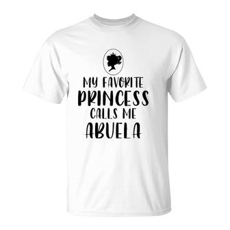 My Favorite Princess Calls Me Abuela Mothers Day Gift T-Shirt | Mazezy